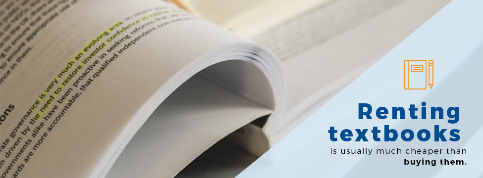 Renting textbooks is usually much cheaper than buying them
